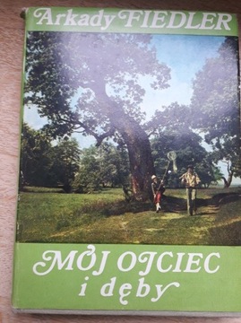 Mój ojciec i Dęby Arkady Fiedler 1978