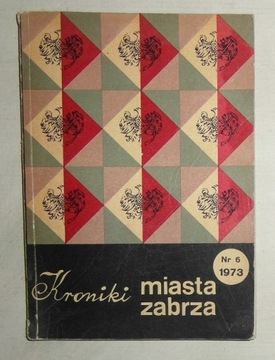 ZABRZE - KRONIKI MIASTA ZABRZA NR 6 1973