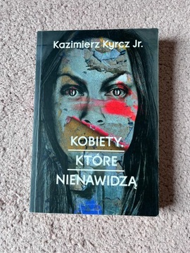 Kazimierz Kyrcz "Kobiety, które nienawidzą"