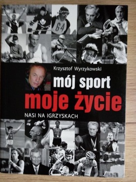 Mój sport moje życie K.Wyrzykowski