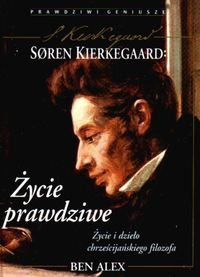 Soren Kierkegaard. Życie Prawdziwe Ben Alex