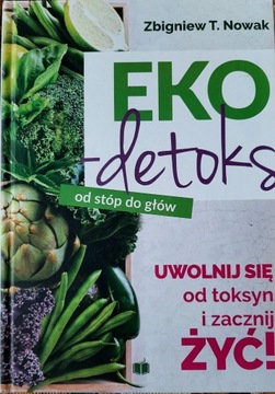 Eko - detoks od stóp do głów - Zbigniew T.  Nowak