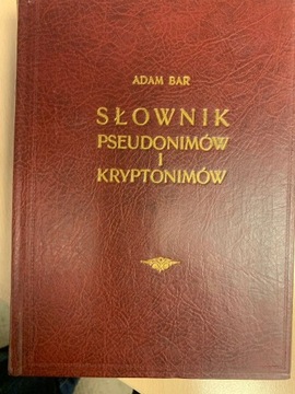 Adam Bar Słownik pseudonimów pisarzy polskich 1-3