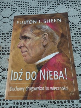 Idź do Nieba!  Fulton J. Sheen 