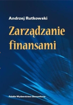 Zarządzanie finansami - Andrzej Rutkowski ~ NOWA
