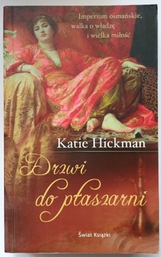 Drzwi do ptaszarni Katie Hickman Świat książki2010