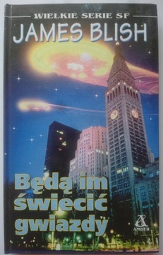 Będą im świecić gwiazdy James Blish Amber 1994