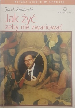 Jacek Santorski Jak żyć żeby nie zwariować