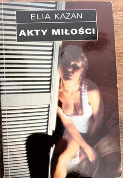 Elia Kazan- Akty Miłości