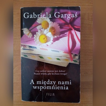 A między nami wspomnienia - Gabriela Gargaś