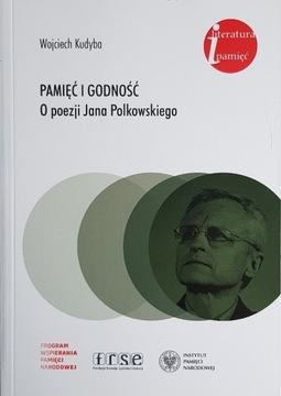 Pamięć i godność. O poezji Jana Polkowskiego