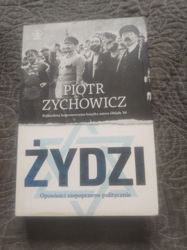 Piotr Zychowicz - Żydzi. Opowieści niepoprawne...