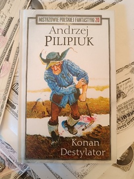 Andrzej Pilipiuk Konan Destylator