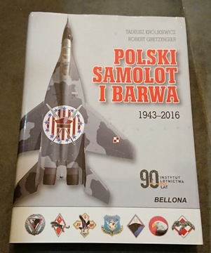 POLSKI SAMOLOT I BARWA 1943-2016 - T. KRÓLIKIEWICZ