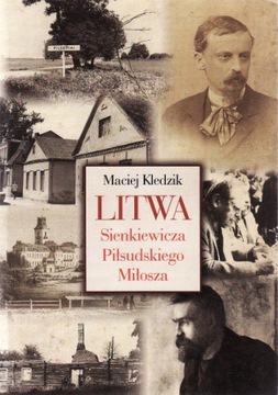 Litwa Sienkiewicza Piłsudskiego Miłosza * Kledzik