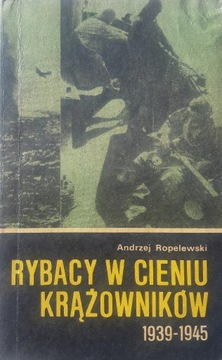 Ropelewski - Rybacy w cieniu krążowników 1939-1945