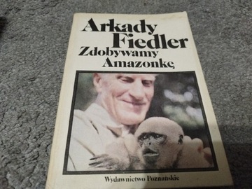 Arkady Fiedler, Zdobywamy Amazonkę