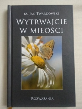 Ks. J. Twardowski Wytrwajcie w miłości