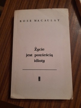 Życie jest powieścią idioty R.Macaulay