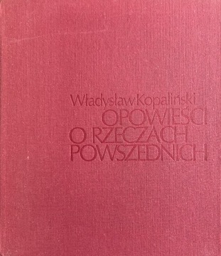 Opowieści o rzeczach powszednich Kopaliński