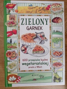 Zielony garnek. 600 przepisów kuchni wegetariański