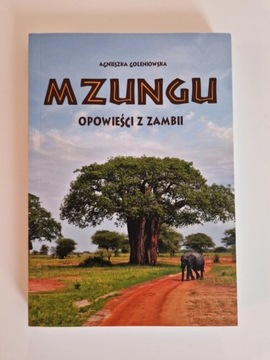 Mzungu. Opowieści z Zambii. Agnieszka Goleniowska