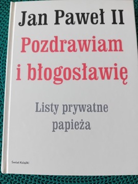 "Pozdrawiam i błogosławię" Jan Paweł II 