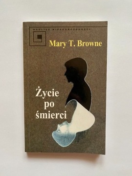 Życie po śmierci- Mary T. Browne