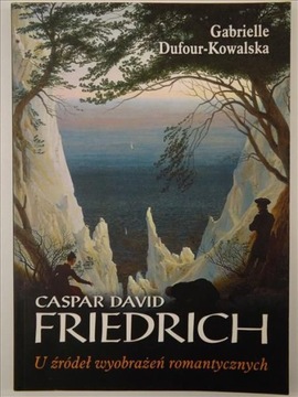 Caspar David Friedrich U źródeł Dufour-Kowalska 