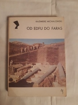 Od Edfu do Faras - Kazimierz Michałowski