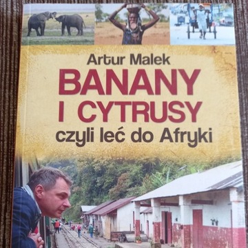 Banany i cytrusy czyli leć do Afryki - Artur Malek