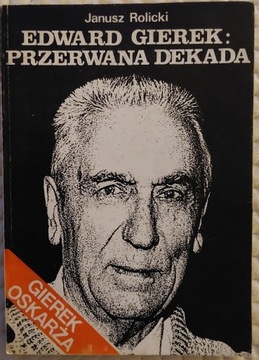 Edward Gierek: Przerwana dekada