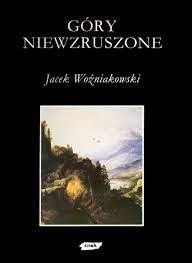 Góry niewzruszone - Jacek Woźniakowski