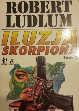 Iluzja Skorpiona. Robert Ludlum. Tom 1 i 2 