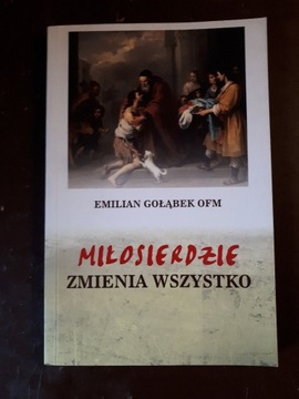 Gołąbek Emilian: Miłosierdzie zmienia wszystko