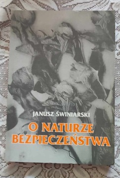 JANUSZ ŚWINIARSKI - O NATURZE BEZPIECZEŃSTWA