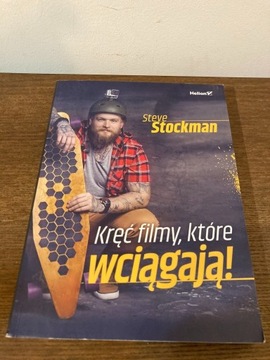 Kręć filmy, które wciągają! - Steve Stockman