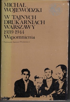 Wojewódzki, W TAJNYCH DRUKARNIACH WARSZAWY 1939-45