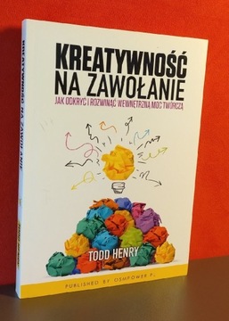 Kreatywność na zawołanie. Todd Henry