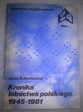 Kronika lotnictwa polskiego 1945-1981 J. Konieczny