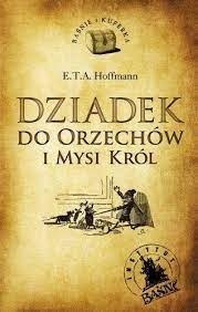 E. T. A. Hoffmann  Dziadek do orzechów i mysi król