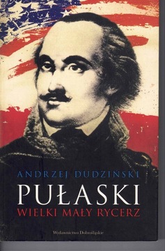 Pułaski wielki mały rycerz Dudziński jak NOWA