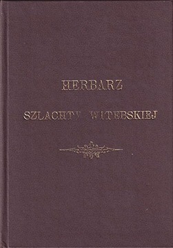 HERBARZ SZLACHTY WITEBSKIEJ wyd. 1898 [reprint]