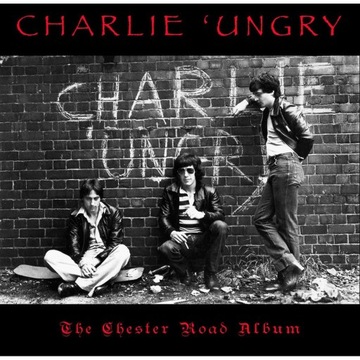 CHARLIE UNGRY - The Chester Road Album  (NWoBHM)