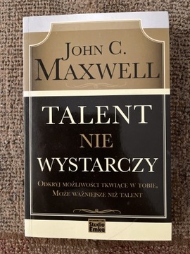John C. Maxwell Talent nie wystarczy