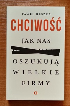 Chciwość Jak nas oszukują wielkie Paweł Reszka