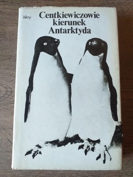 Kierunek Antarktyda- A. C. Centkiewiczowie