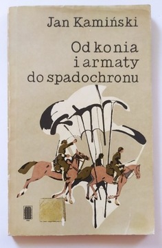 Od konia i armaty do spadochronu. J. Kamiński