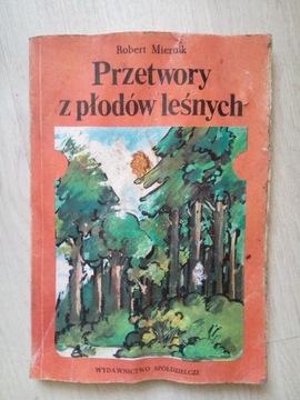 Robert Miernik -Przetwory z płodów leśnych