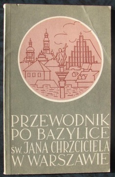 Przewodnik po Bazylice św.Chrzciciela w Warszawie